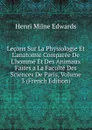 Lecons Sur La Physiologie Et L.anatomie Comparee De L.homme Et Des Animaux Faites a La Faculte Des Sciences De Paris, Volume 3 (French Edition) - Henri Milne Edwards