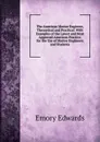 The American Marine Engineer, Theoretical and Practical: With Examples of the Latest and Most Approved American Practice. for the Use of Marine Engineers and Students - Emory Edwards