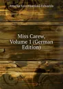 Miss Carew, Volume 1 (German Edition) - Amelia Ann Blanford Edwards