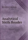 Analytical -Sixth Reader - Richard Edwards