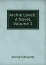 Archie Lovell: A Novel, Volume 2 - Edwards Annie