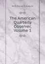 The American Quarterly Observer, Volume 1 - Bela Bates Edwards