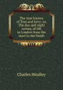 The true history of Tom and Jerry: or, The day and night scenes, of life in London from the start to the finish - Charles Hindley