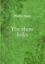 The show folks - Pierce Egan