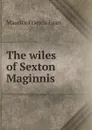 The wiles of Sexton Maginnis - Egan Maurice Francis