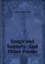 Songs and Sonnets: And Other Poems - Egan Maurice Francis