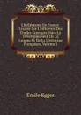 L.hellenisme En France: Lecons Sur L.influence Des Etudes Grecques Dans Le Developpement De La Langue Et De La Literature Francaises, Volume 1 - Emile Egger