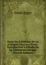 Essai Sur L.histoire De La Critique Chez Les Grecs: Introduction a L.etude De La Litterature Greque (French Edition) - Emile Egger