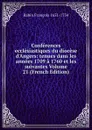 Conferences ecclesiastiques du diocese d.Angers: tenues dans les annees 1709 a 1760 et les suivantes Volume 21 (French Edition) - Babin François 1651-1734