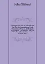 The Important Trial of John Mitford, Esq. On the Prosecution of Lady Viscountess Perceval, for Perjury: At Guildhall, On Thursday, Feb. 24, 1814, . Took Place Relative to the Affairs of Her R - Mitford John