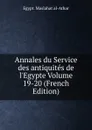 Annales du Service des antiquites de l.Egypte Volume 19-20 (French Edition) - Maṣlaḥat al-Āthār