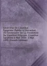 Livre D.or De L.institut Egyptien: Publie A L.occasion Du Centenaire De La Fondation De L.institut D.egypte. L.institut Egyptien 6 Mai 1859 - 5 Mai 1899 (French Edition) - 