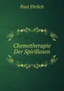 Chemotherapie Der Spirillosen - Paul Ehrlich