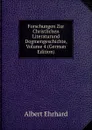 Forschungen Zur Christlichen Literaturund Dogmengeschichte, Volume 4 (German Edition) - Albert Ehrhard