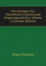 Forschungen Zur Christlichen Literaturund Dogmengeschichte, Volume 2 (German Edition) - Albert Ehrhard