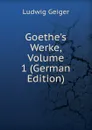Goethe.s Werke, Volume 1 (German Edition) - L. Geiger