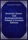 Deutsche Staats- Und Rechtsgeschichte, Volume 4 (German Edition) - Karl Friedrich Eichhorn