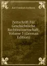 Zeitschrift Fur Geschichtliche Rechtswissenschaft, Volume 5 (German Edition) - Karl Friedrich Eichhorn