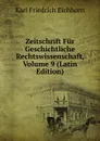 Zeitschrift Fur Geschichtliche Rechtswissenschaft, Volume 9 (Latin Edition) - Karl Friedrich Eichhorn
