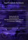 Zeitschrift Fur Geschichtliche Rechtswissenschaft, Volume 11 (German Edition) - Karl Friedrich Eichhorn