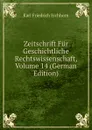 Zeitschrift Fur Geschichtliche Rechtswissenschaft, Volume 14 (German Edition) - Karl Friedrich Eichhorn