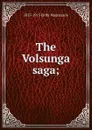 The Volsunga saga; - 1833-1913 Eiríkr Magnússon