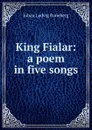 King Fialar: a poem in five songs - Johan Ludvig Runeberg