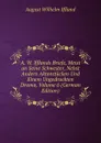 A. W. Ifflands Briefe, Meist an Seine Schwester, Nebst Andern Aktenstucken Und Einem Ungedruckten Drama, Volume 6 (German Edition) - August Wilhelm Iffland