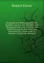 Biographisch-Bibliographisches Quellen-Lexikon Der Musiker Und Musikgelehrten Der Christlichen Zeitrechnung Bis Zur Mitte Des Neunzehnten Jahrhunderts, Volume 10 (German Edition) - Robert Eitner