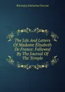 The Life And Letters Of Madame Elisabeth De France: Followed By The Journal Of The Temple - Katharine Prescott Wormeley