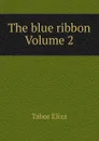 The blue ribbon Volume 2 - Tabor Eliza