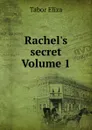 Rachel.s secret Volume 1 - Tabor Eliza