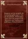 Rapport sur les progres de la stratigraphie par L. Elie de Beaumont. Publication faite sous les auspices du Ministere de l.instruction publique (French Edition) - Léonce Élie de Beaumont