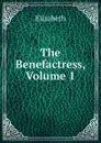 The Benefactress, Volume 1 - Elizabeth