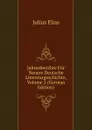 Jahresberichte Fur Neuere Deutsche Literaturgeschichte, Volume 2 (German Edition) - Julius Elias