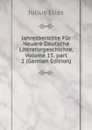 Jahresberichte Fur Neuere Deutsche Literaturgeschichte, Volume 15,.part 2 (German Edition) - Julius Elias