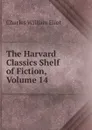 The Harvard Classics Shelf of Fiction, Volume 14 - Eliot Charles William