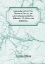 Jahresberichte Fur Neuere Deutsche Literaturgeschichte, Volume 11 (German Edition) - Julius Elias