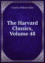 The Harvard Classics, Volume 48 - Eliot Charles William