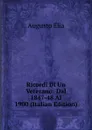 Ricordi Di Un Veterano: Dal 1847-48 Al 1900 (Italian Edition) - Augusto Elia