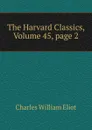 The Harvard Classics, Volume 45,.page 2 - Eliot Charles William