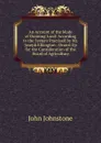 An Account of the Mode of Draining Land: According to the System Practised by Mr. Joseph Elkington : Drawn Up for the Consideration of the Board of Agriculture - John Johnstone