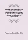 A lexical concordance to the poetical works of Percy Bysshe Shelley: an attempt to classify every word found therein according to its signification - Frederick Startridge Ellis