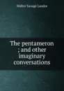 The pentameron ; and other imaginary conversations - Walter Savage Landor