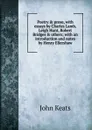 Poetry . prose, with essays by Charles Lamb, Leigh Hunt, Robert Bridges . others; with an introduction and notes by Henry Ellershaw - Keats John
