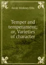 Temper and temperament; or, Varieties of character - Ellis Sarah Stickney
