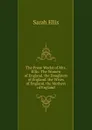 The Prose Workd of Mrs. Ellis: The Women of England. the Daughters of England. the Wives of England. the Mothers of England - Sarah Ellis