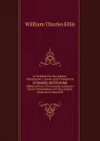 A Treatise On the Nature, Symptoms, Causes and Treatment of Insanity, with Practical Observations On Lunatic Asylums: And a Description of the Lunatic Asylum at Hanwell - William Charles Ellis