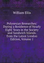 Polynesian Researches: During a Residence of Nearly Eight Years in the Society and Sandwich Islands. from the Latest London Edition, Volume 1 - Ellis William