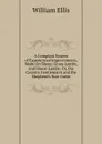 A Compleat System of Experienced Improvements, Made On Sheep, Grass-Lambs, and House-Lambs: Or, the Country Gentleman.s and the Shepherd.s Sure Guide - Ellis William